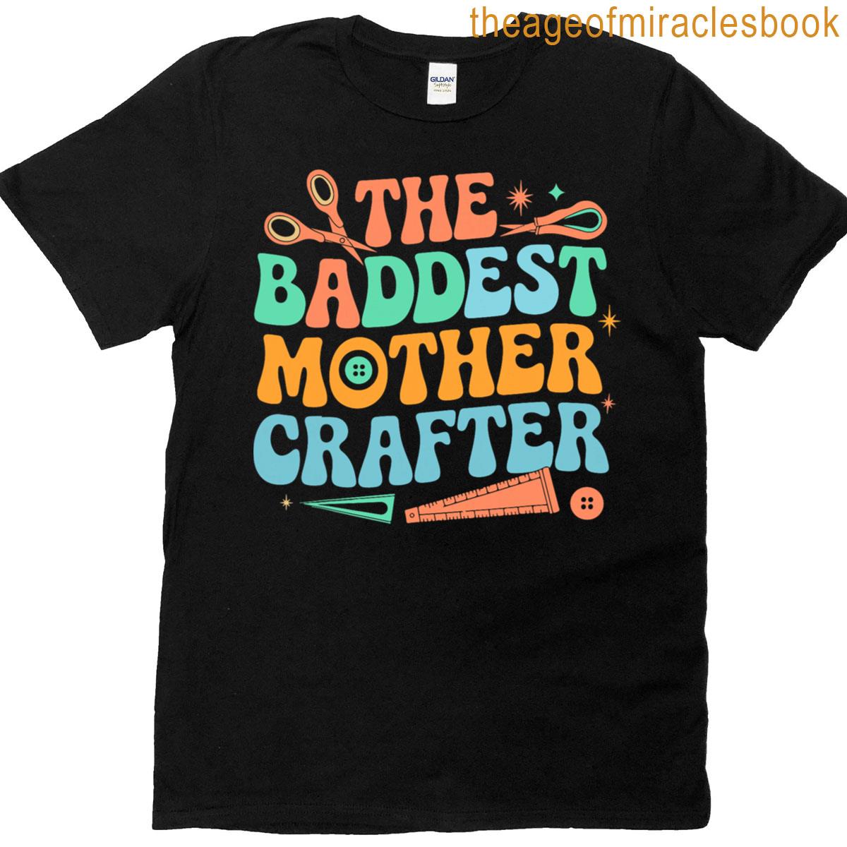 Baddest Moms Crafter Fun Gift T-shirt