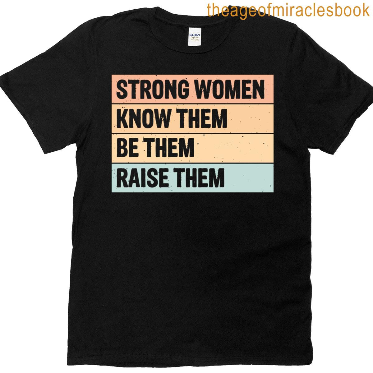Know Strong Them Be Raise Them T-shirt