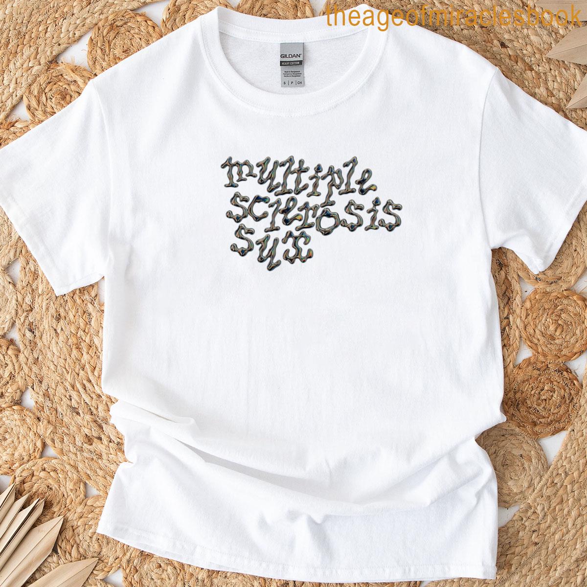 Sclerosis Multiple Sux T-shirt