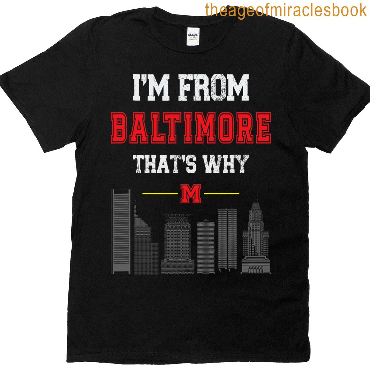 Thats Why From Baltimore Im T-shirt