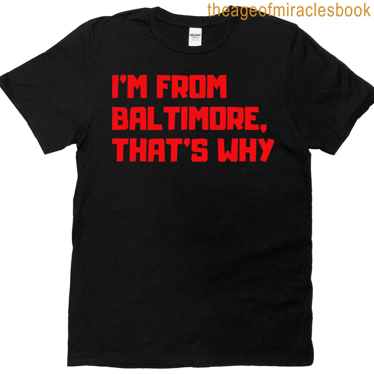 Thats Why Im Funny From Baltimore Sarcastic T-shirt