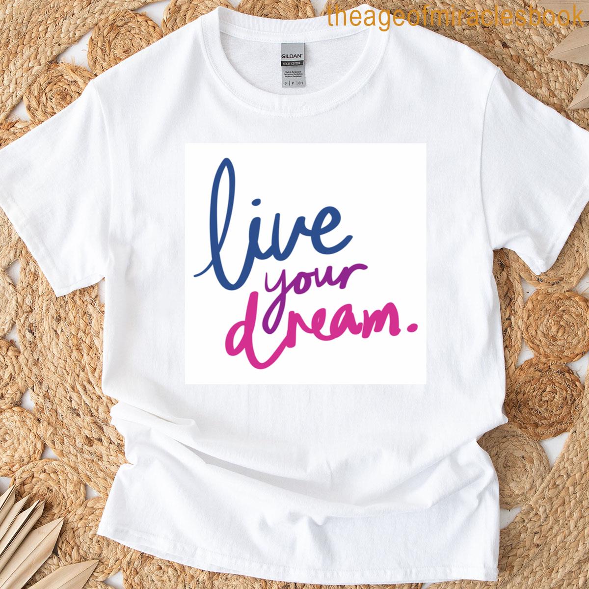 Dream Your Live T-shirt