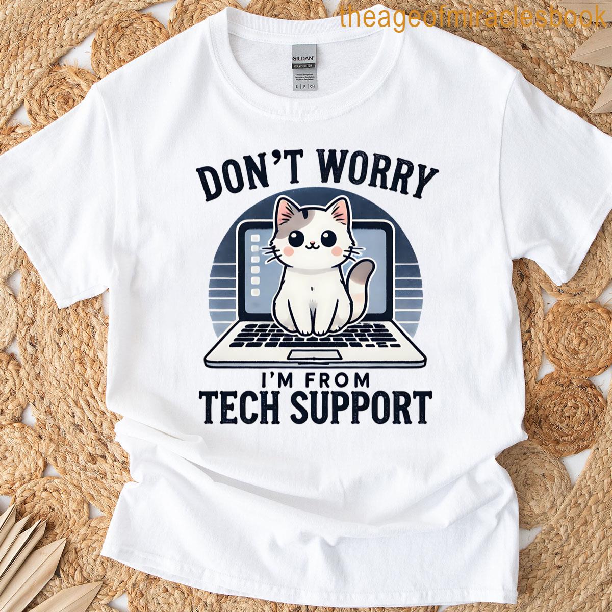 From Tech Support Im Not Worry T-shirt