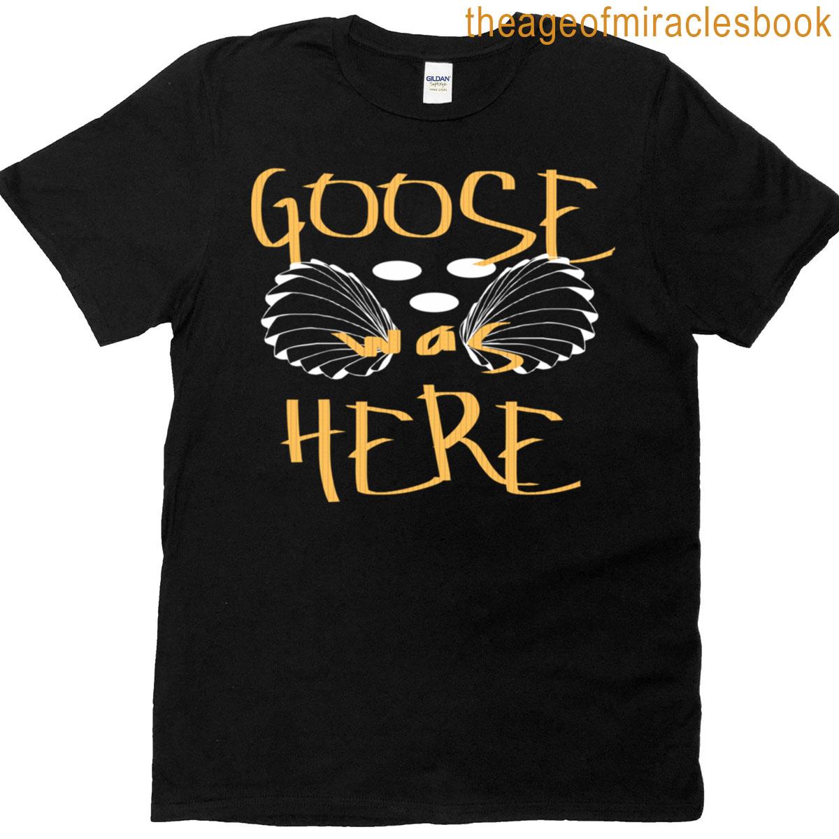 Goose Was Here-funny Classic T-shirt