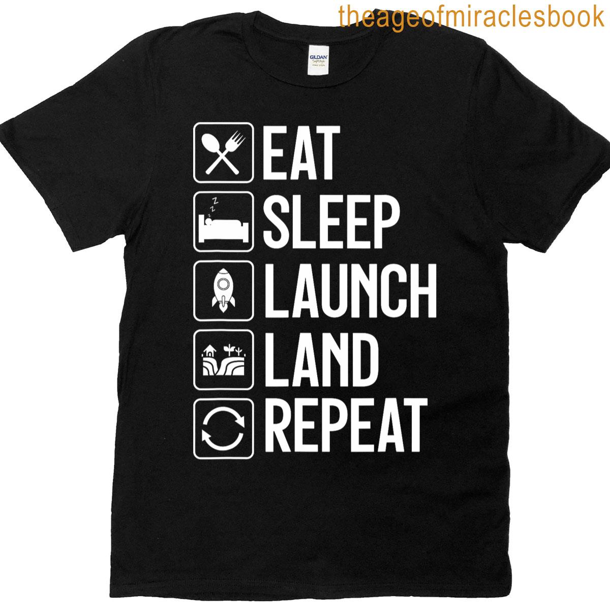Launch Eat Sleep Land Repeat T-shirt