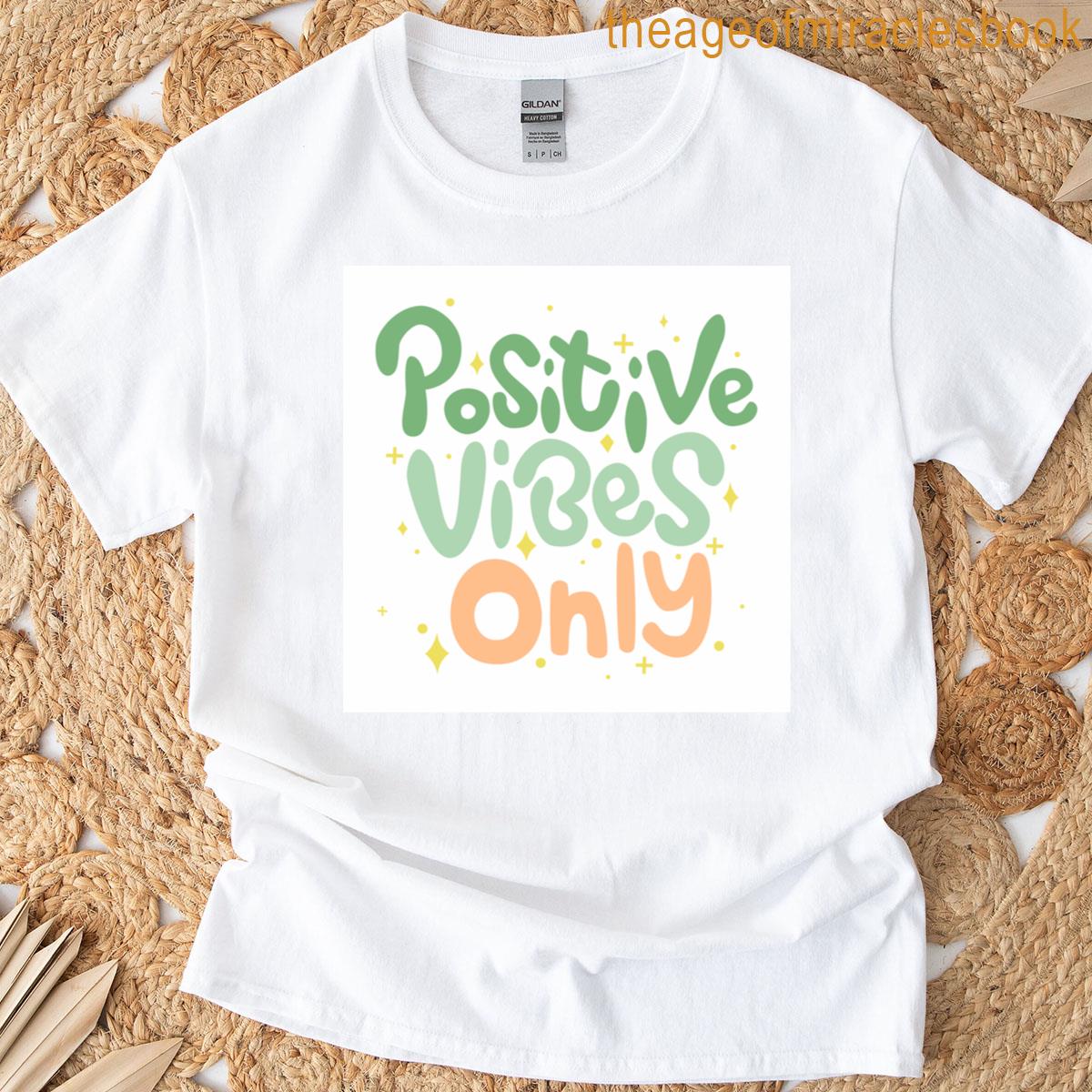 Positive Vibes Only – Cute T-shirt