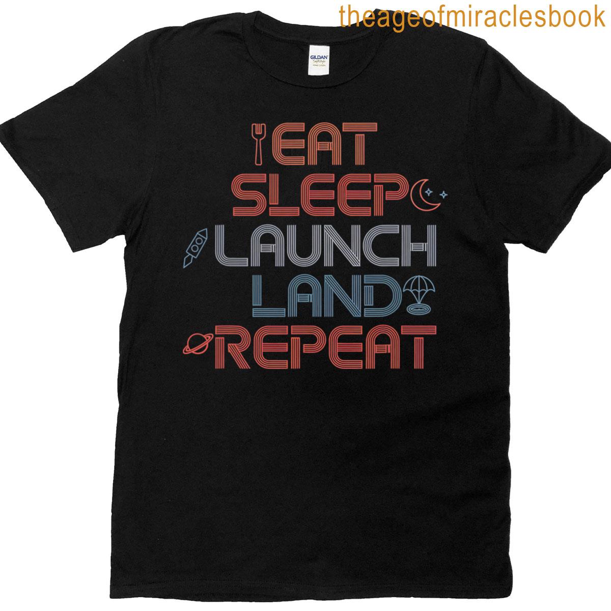 Space Enthusiast Eat Sleep Launch Land Repeat T-shirt