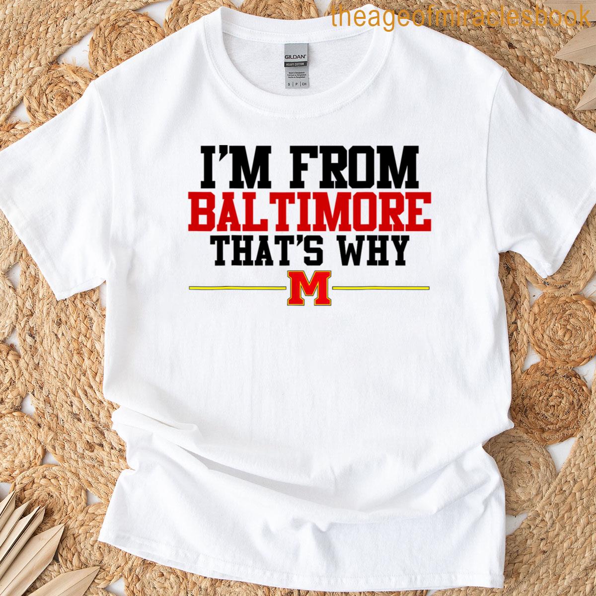 Thats Why From Im Baltimore T-shirt
