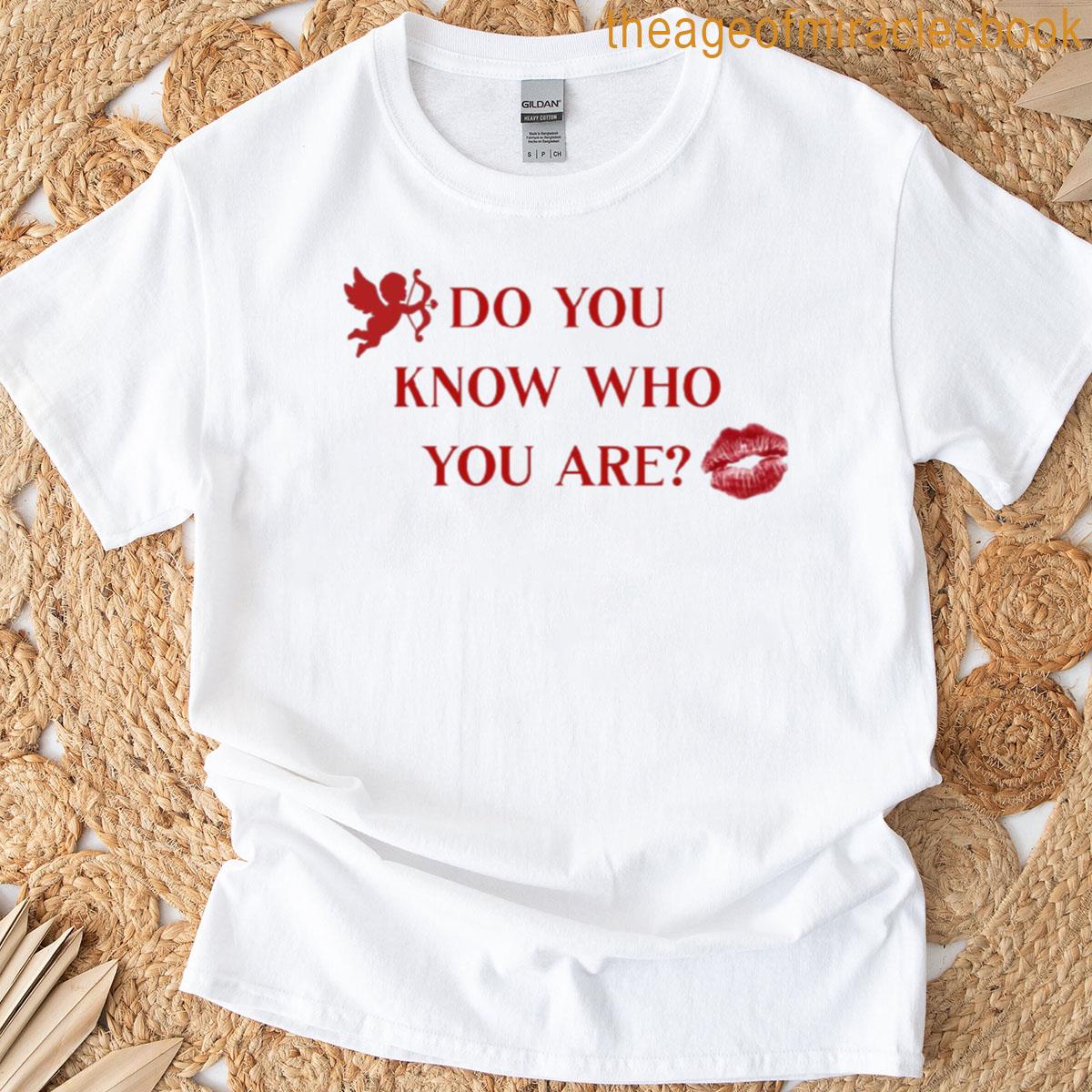 Who You Are Know Do T-shirt