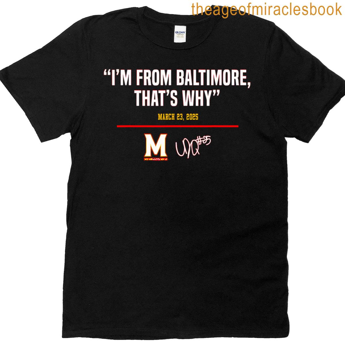 Why Thats From Im Baltimore T-shirt