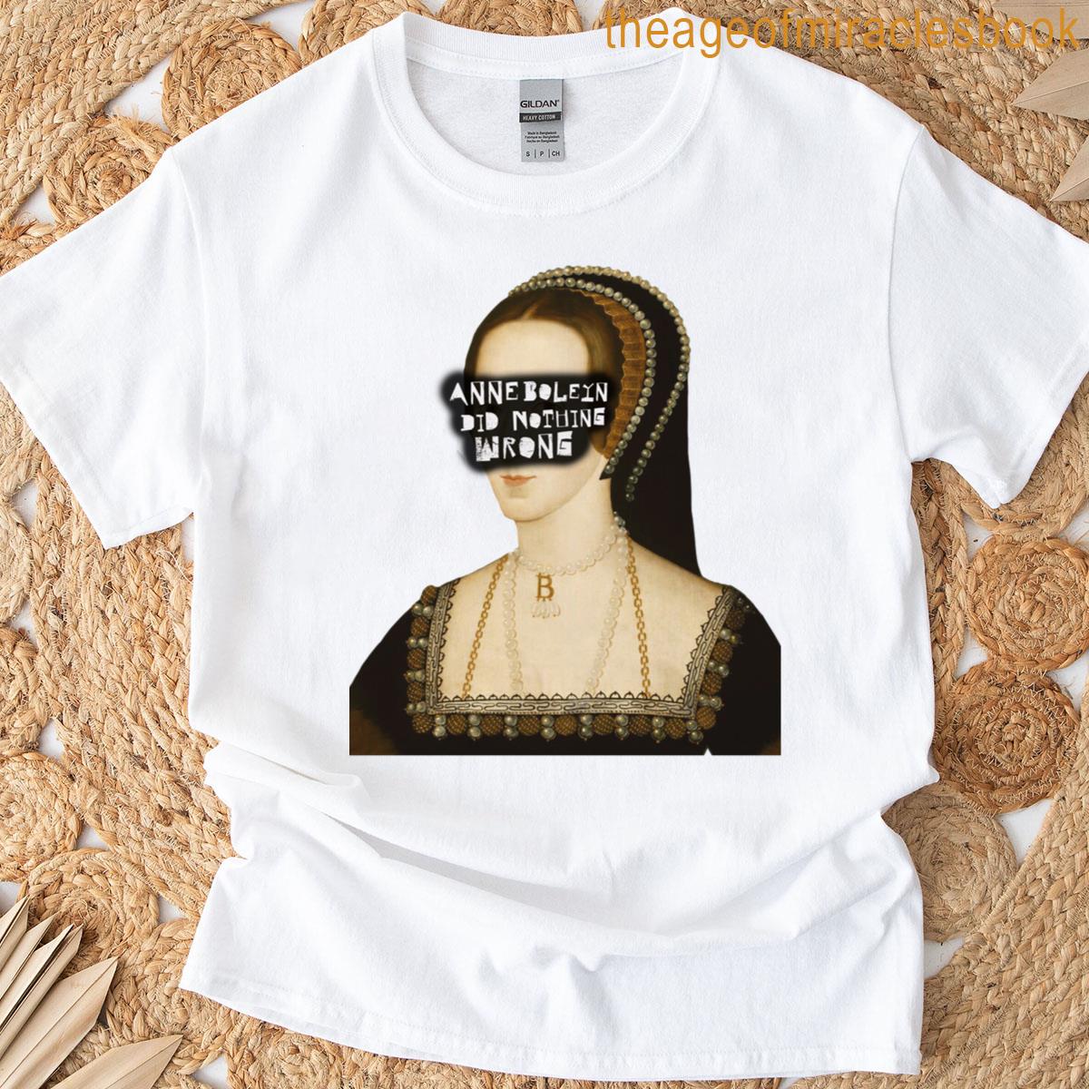 Anne Boleyn Did Nothing Wrong T-shirt