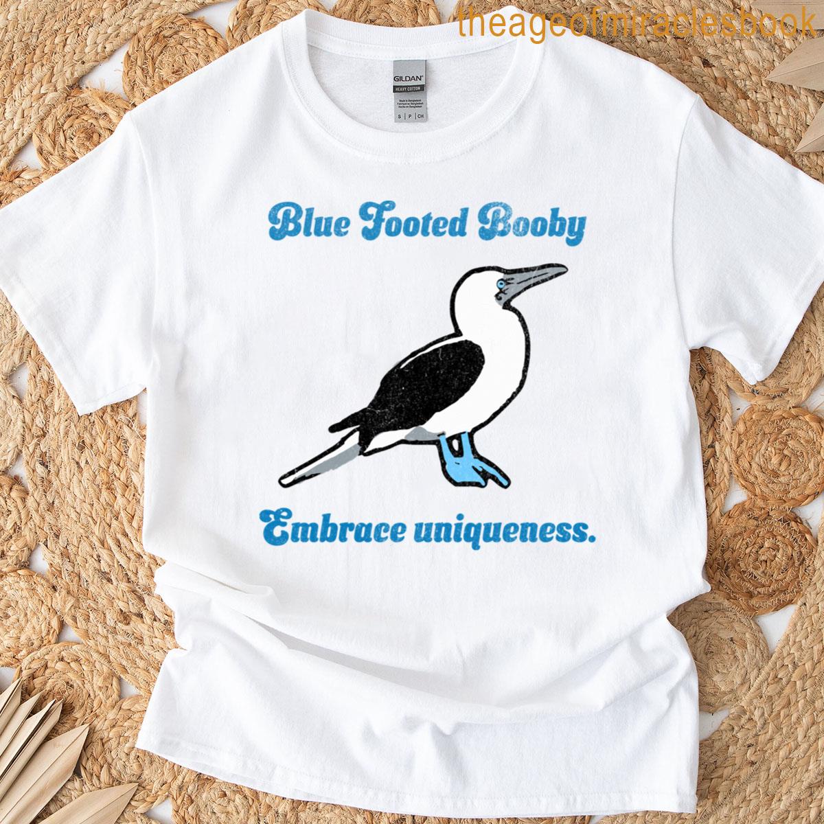 Blue Footed Booby Embrace Uniqueness T-shirt