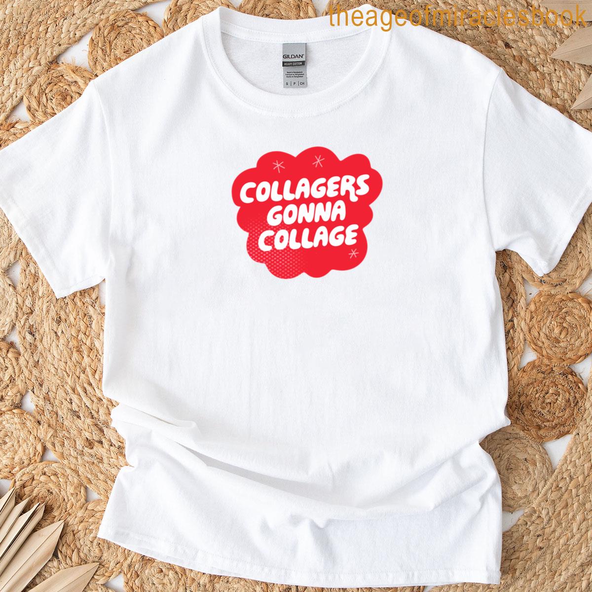 Collagers Gonna Collage T-shirt