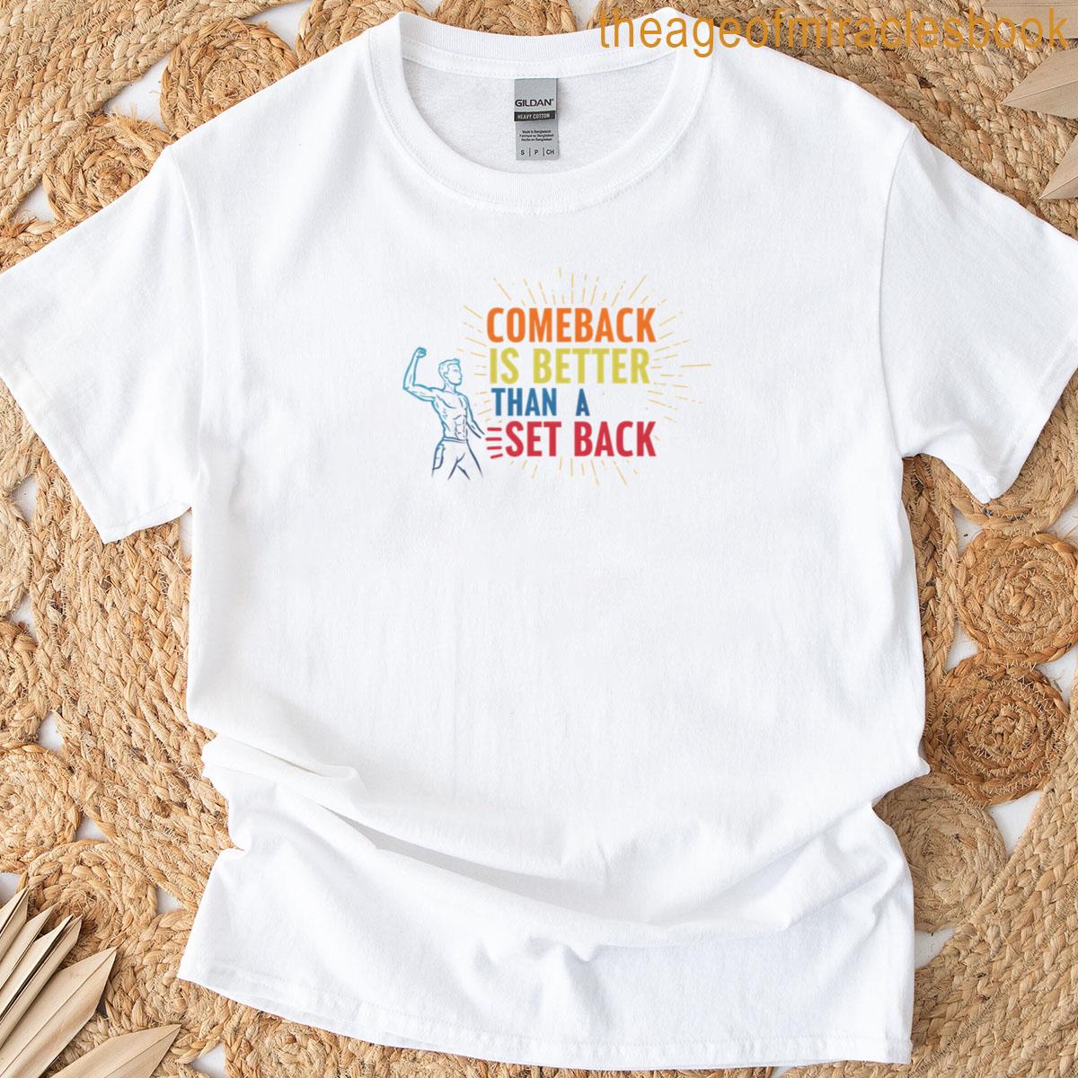 Combeack Is Better Than A Set T-shirt