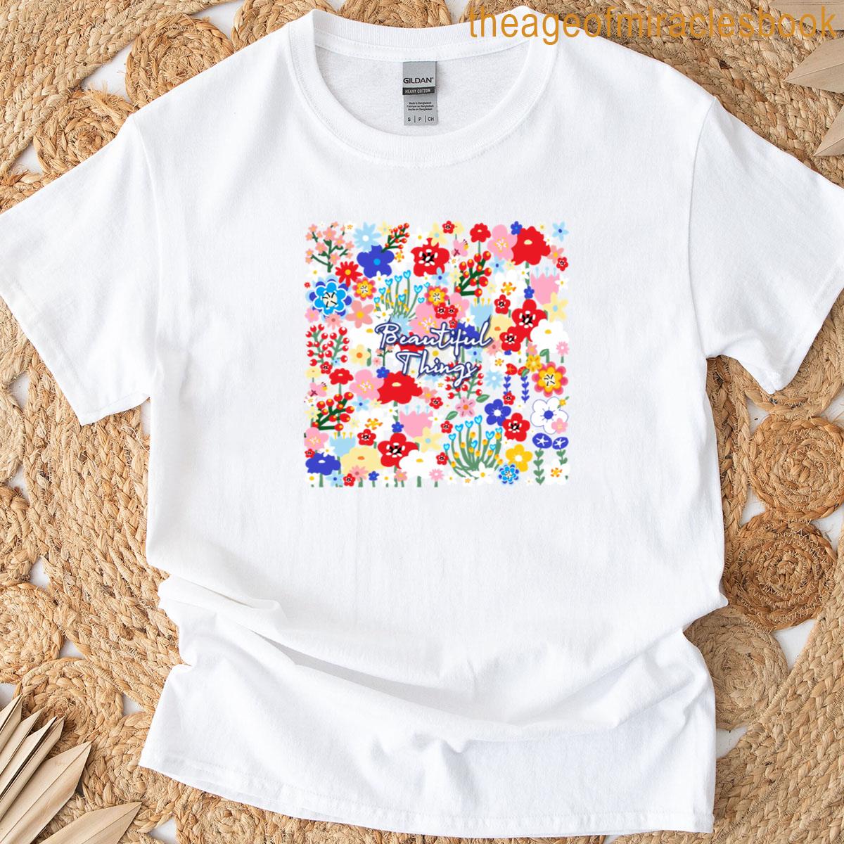 Flower Beautiful Things T-shirt