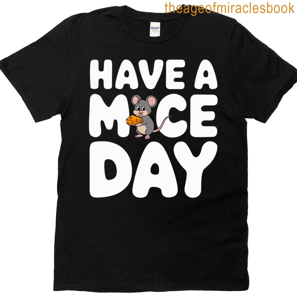 Have A Mice Day T-shirt