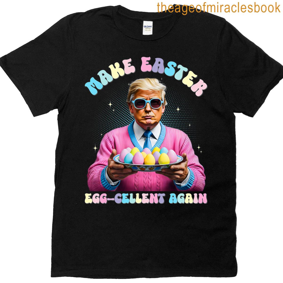 Make Easter Egg Cellent Again Funny Trump Bunny Spring Eggs T-shirt
