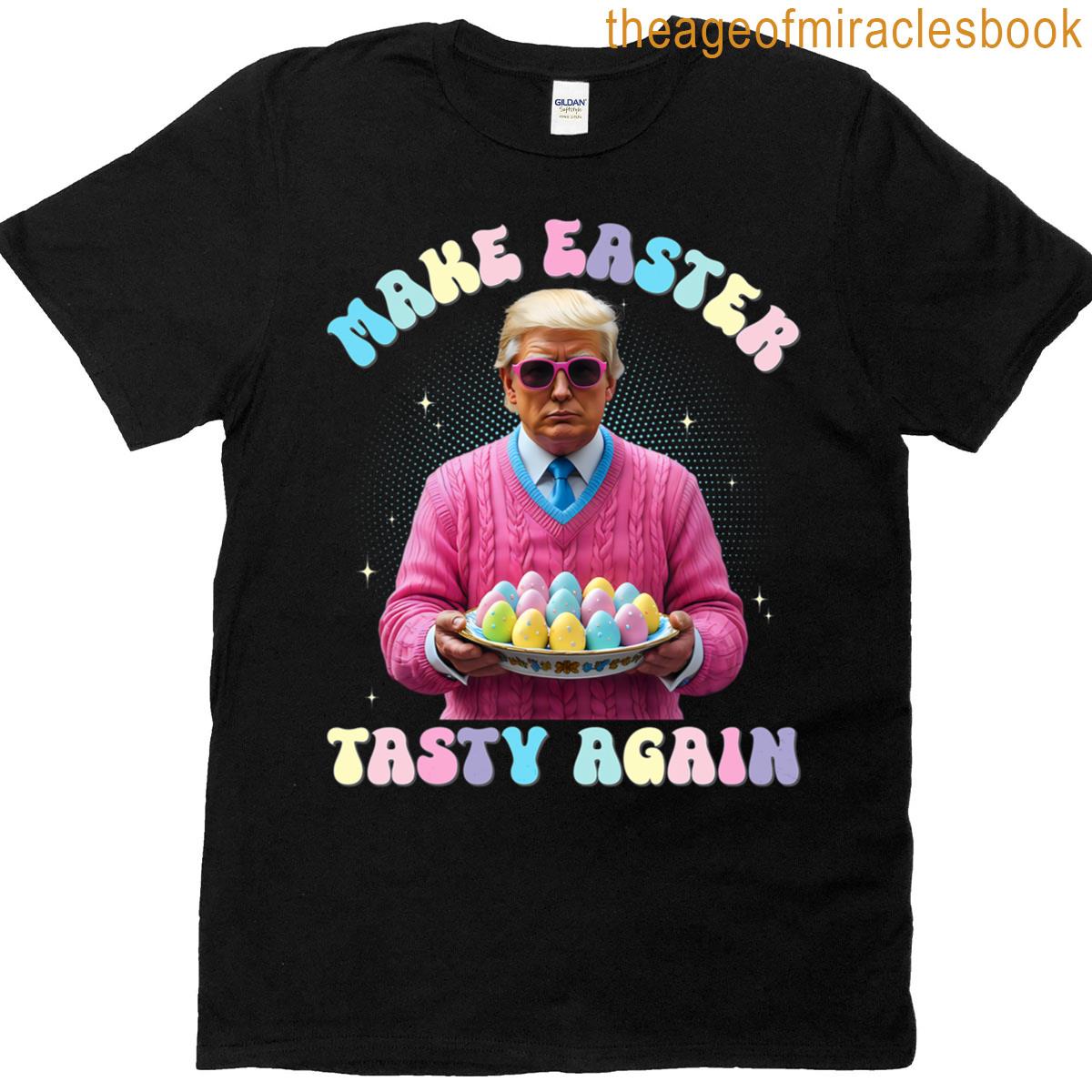 Make Easter Tasty Again Funny Trump Bunny Spring Hunt Eggs T-shirt