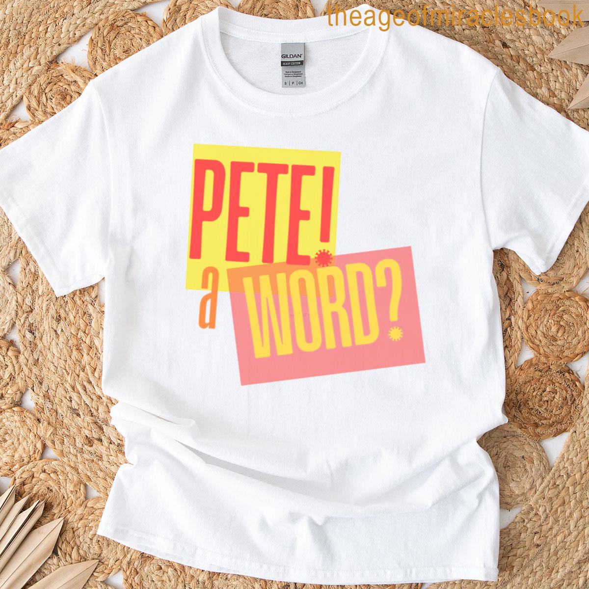 Pete! A Word T-shirt