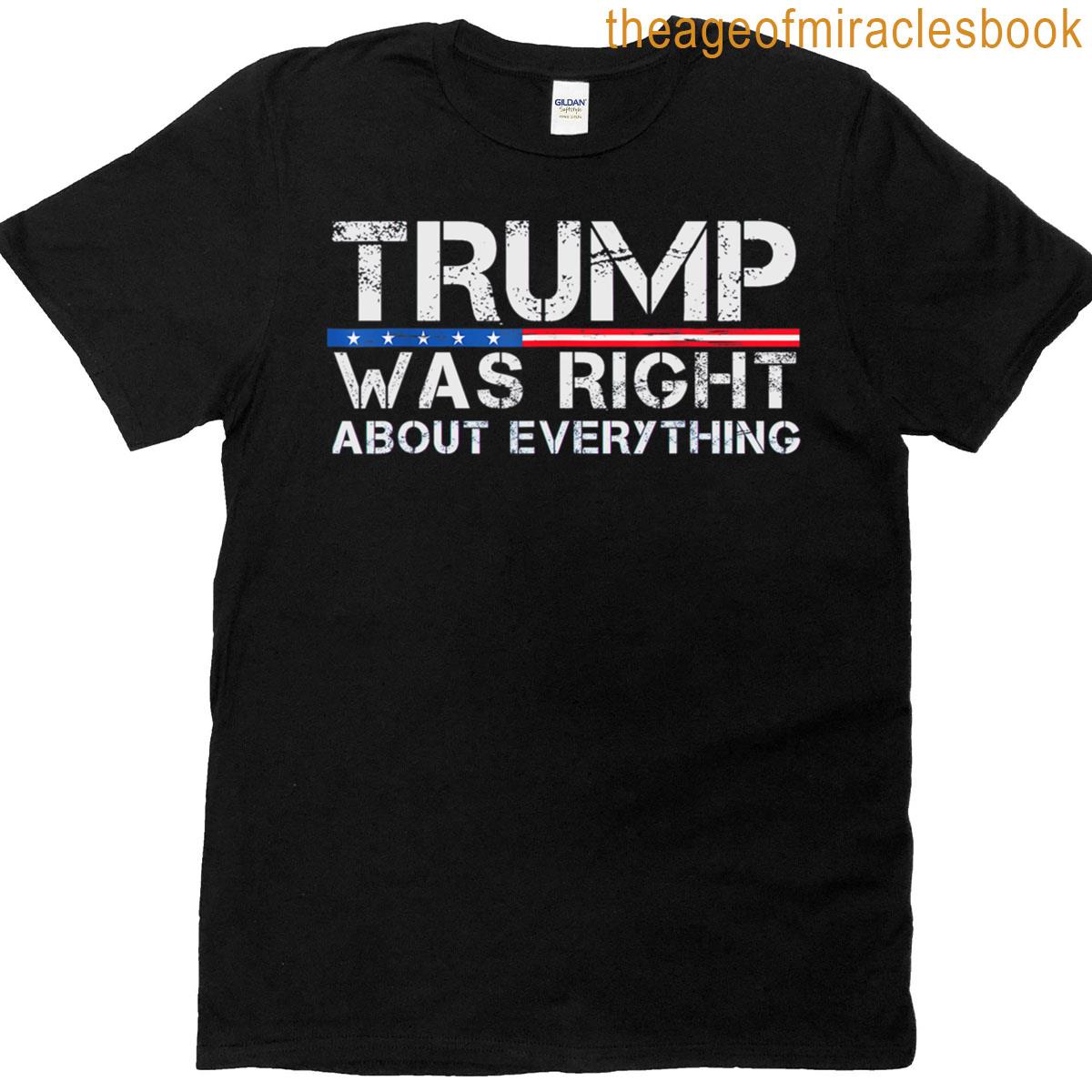 Trump Was Right About Everything T-shirt