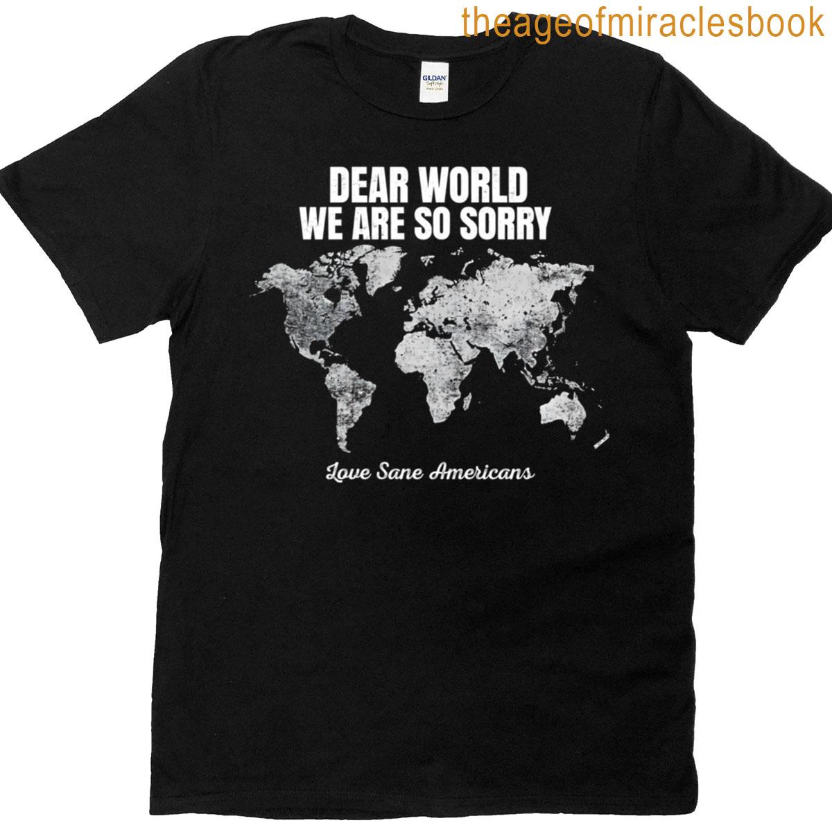 Dear Worldb We Are So Sorry Classic T-shirt