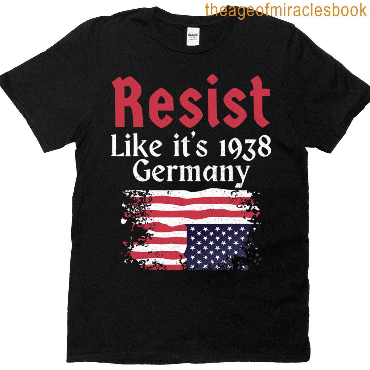 Resist Like It’s 1938 Germany T-shirt