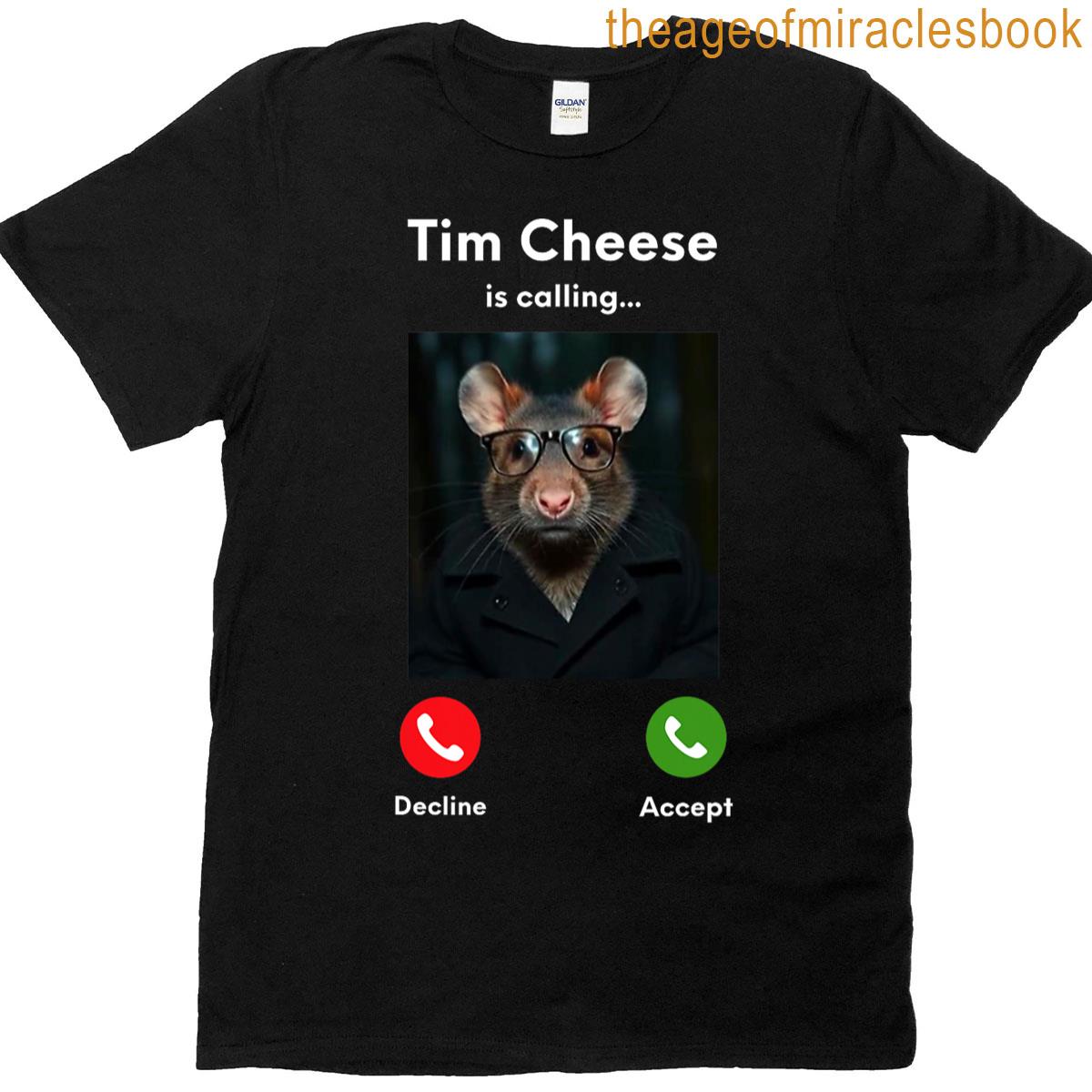 Tim Cheese Is Calling Funny Decline Or Accept Meme T-shirt
