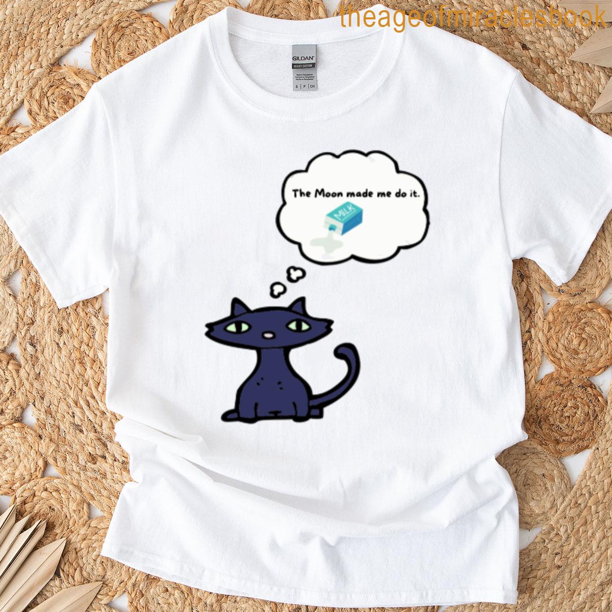 Black Cat The Moon Made Me Do It T-shirt