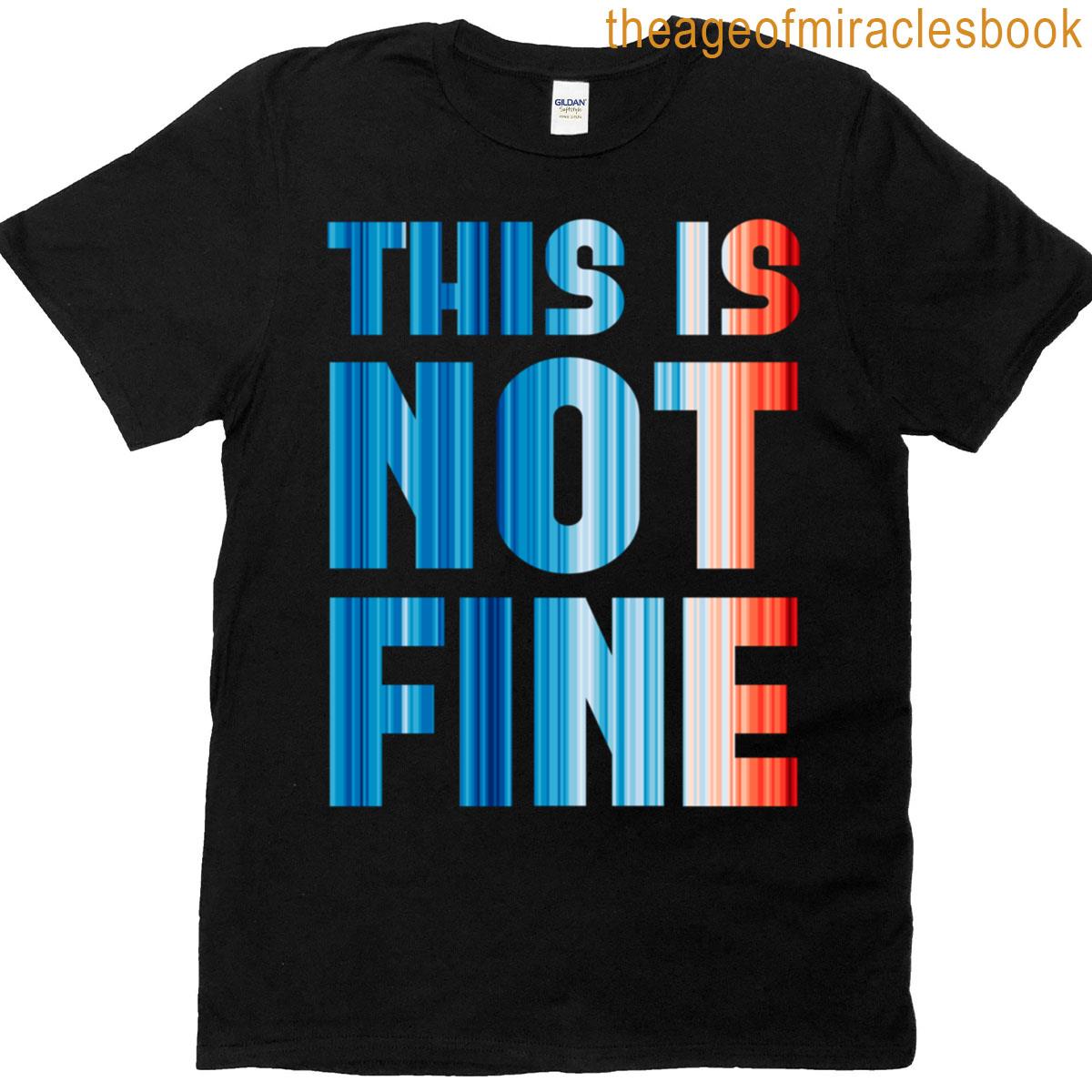 Climate Change Stripes This Is Not Fine T-shirt
