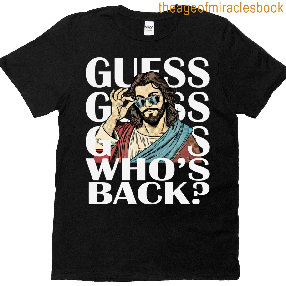 Guess Whos Back Jesus Easter Tee Religious Catholic Christ T-shirt