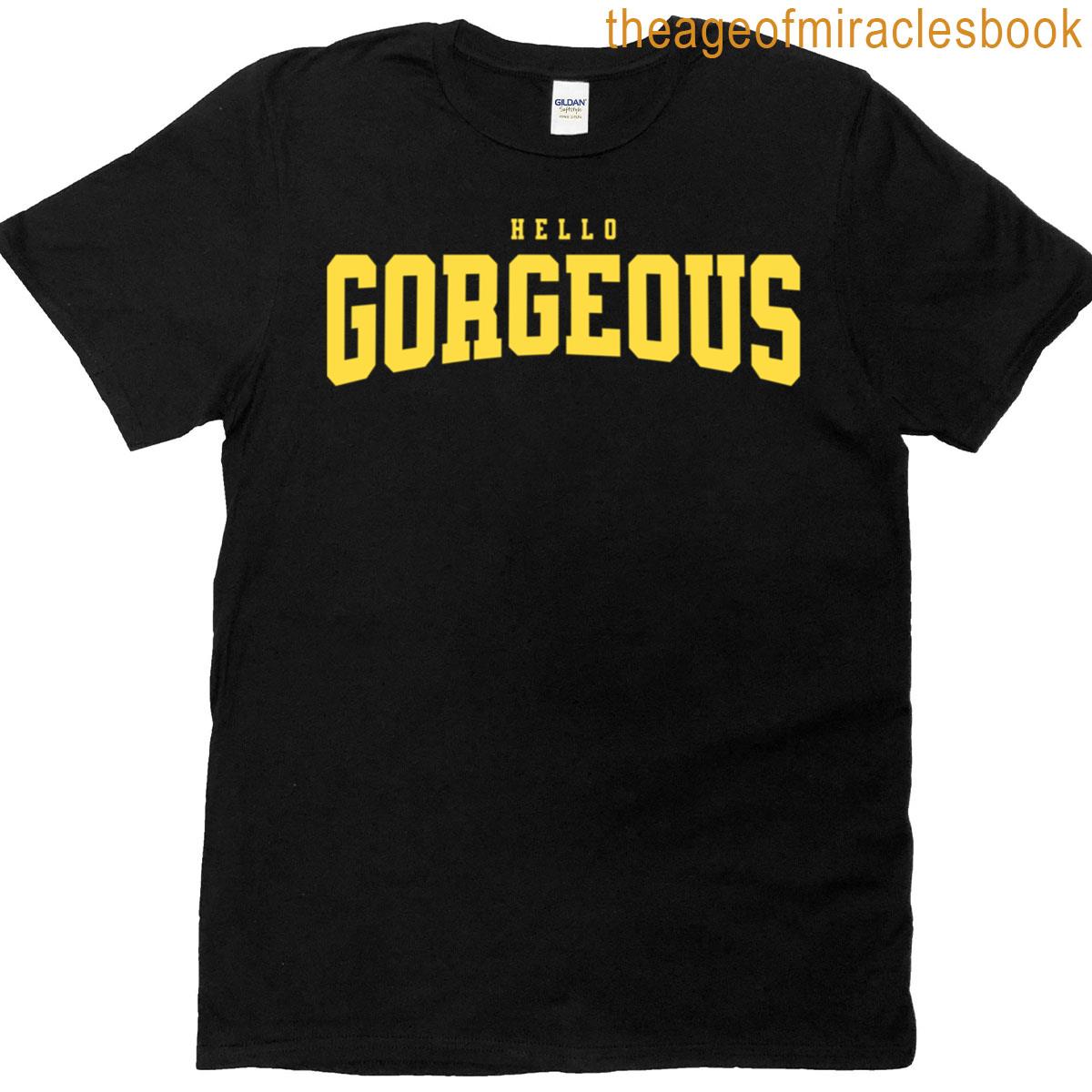 Hello Gorgeous T-shirt