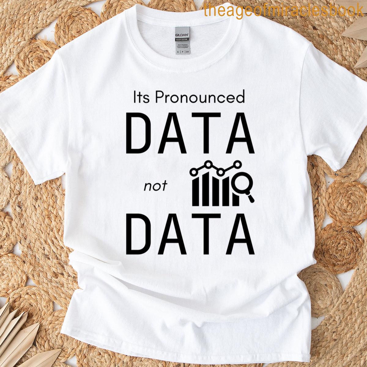 It’s Pronounced Data Not Data Essential T-shirt