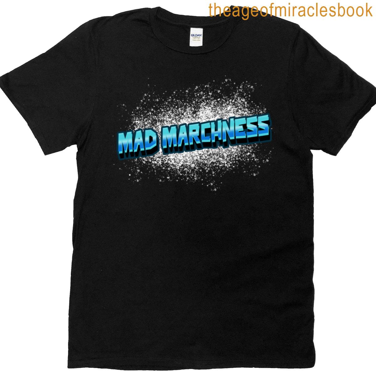 Mad Marchness T-shirt