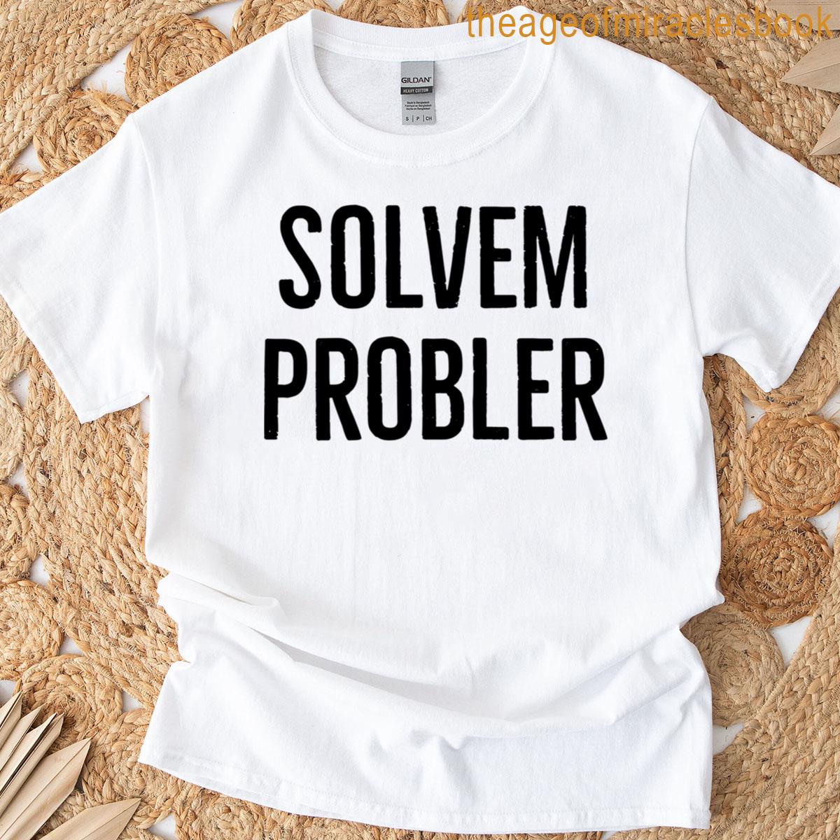 Solvem Probler Funny Misspelled Problem Solver T-shirt
