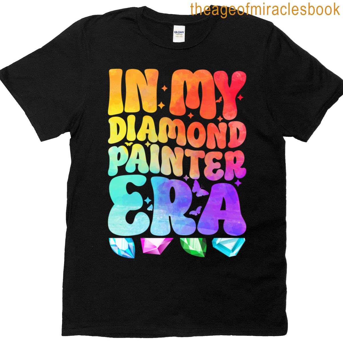 In My Diamond Painter Era T-shirt