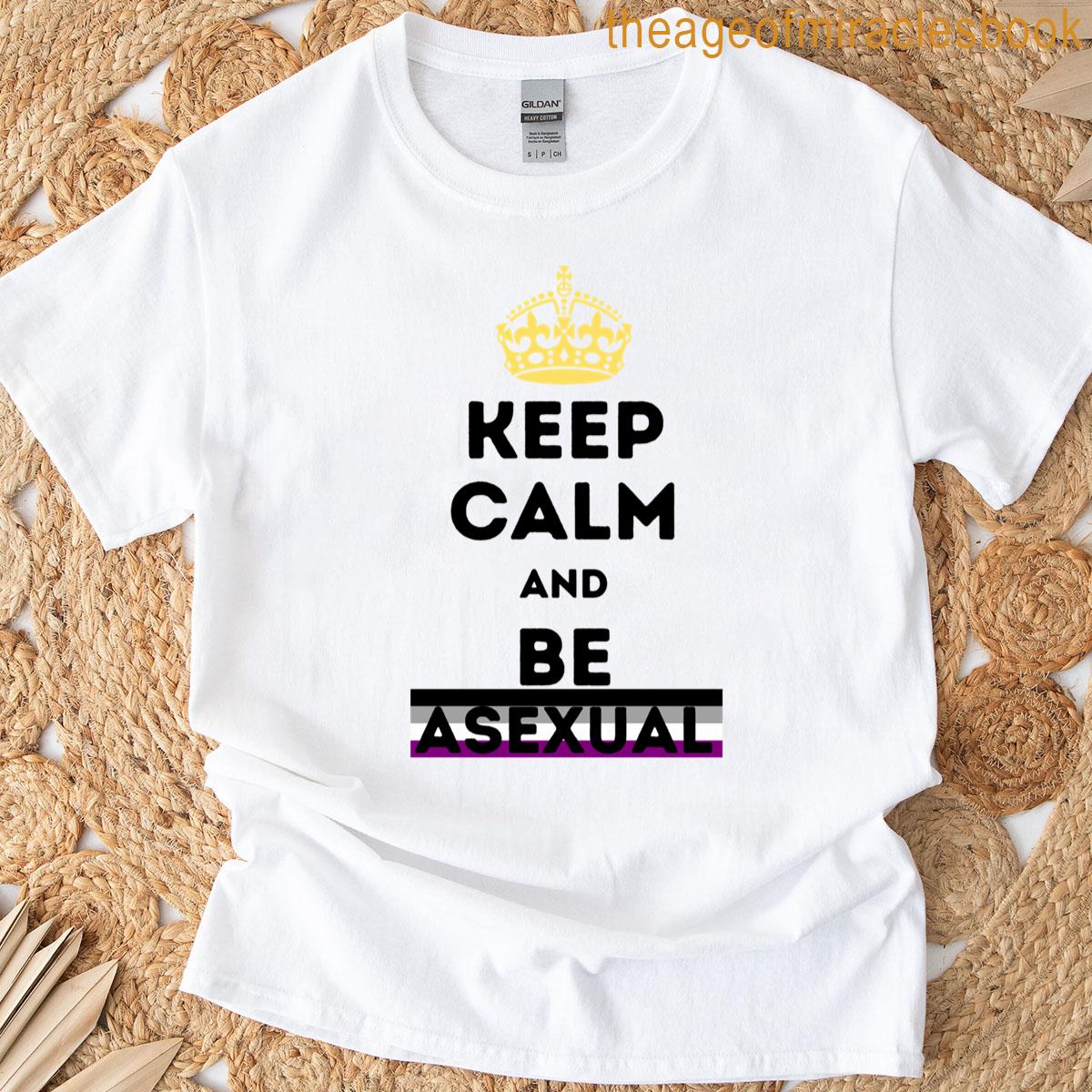 Keep Calm Be Asexual T-shirt