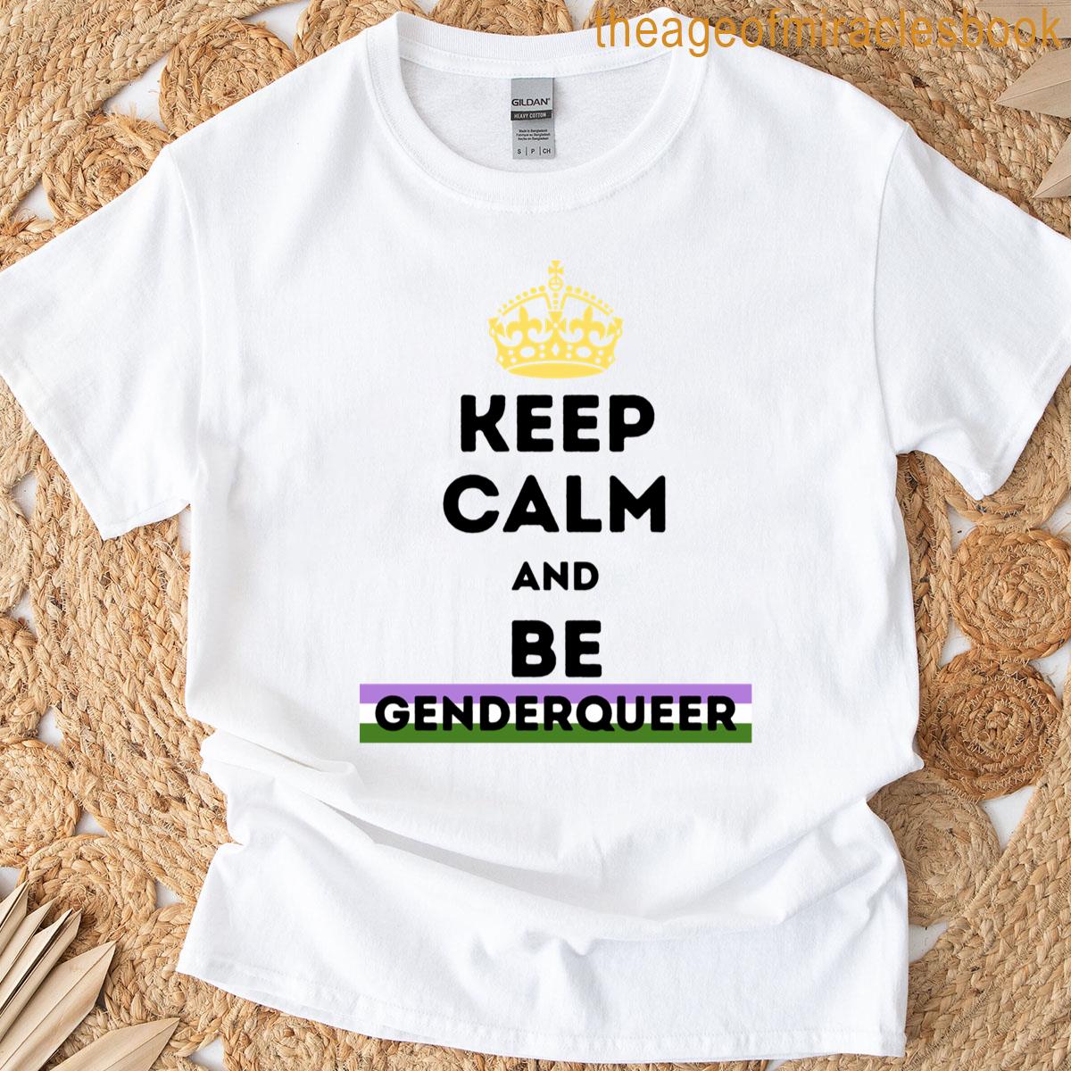 Keep Calm Be Genderqueer T-shirt