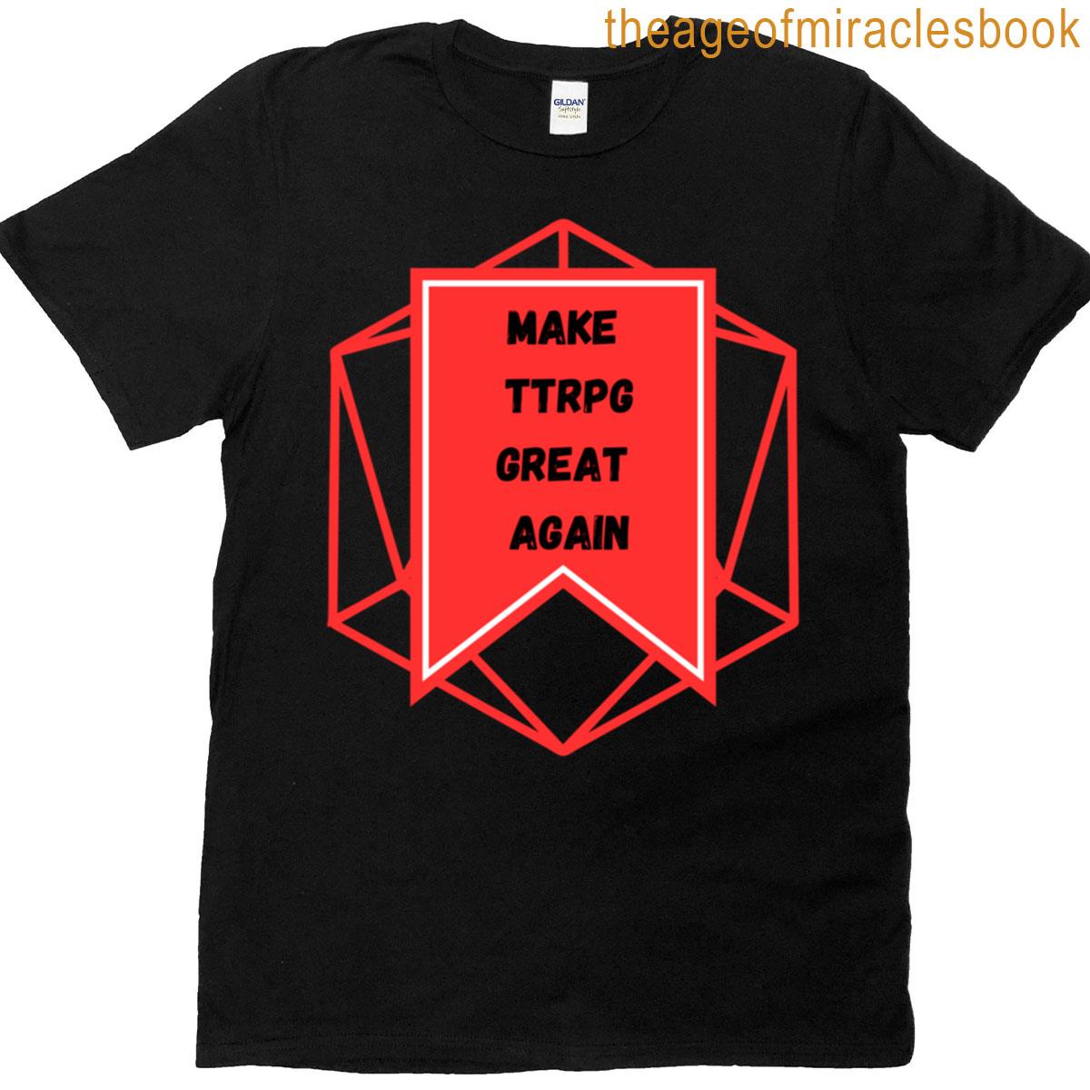 Make Ttrpg Great Again T-shirt