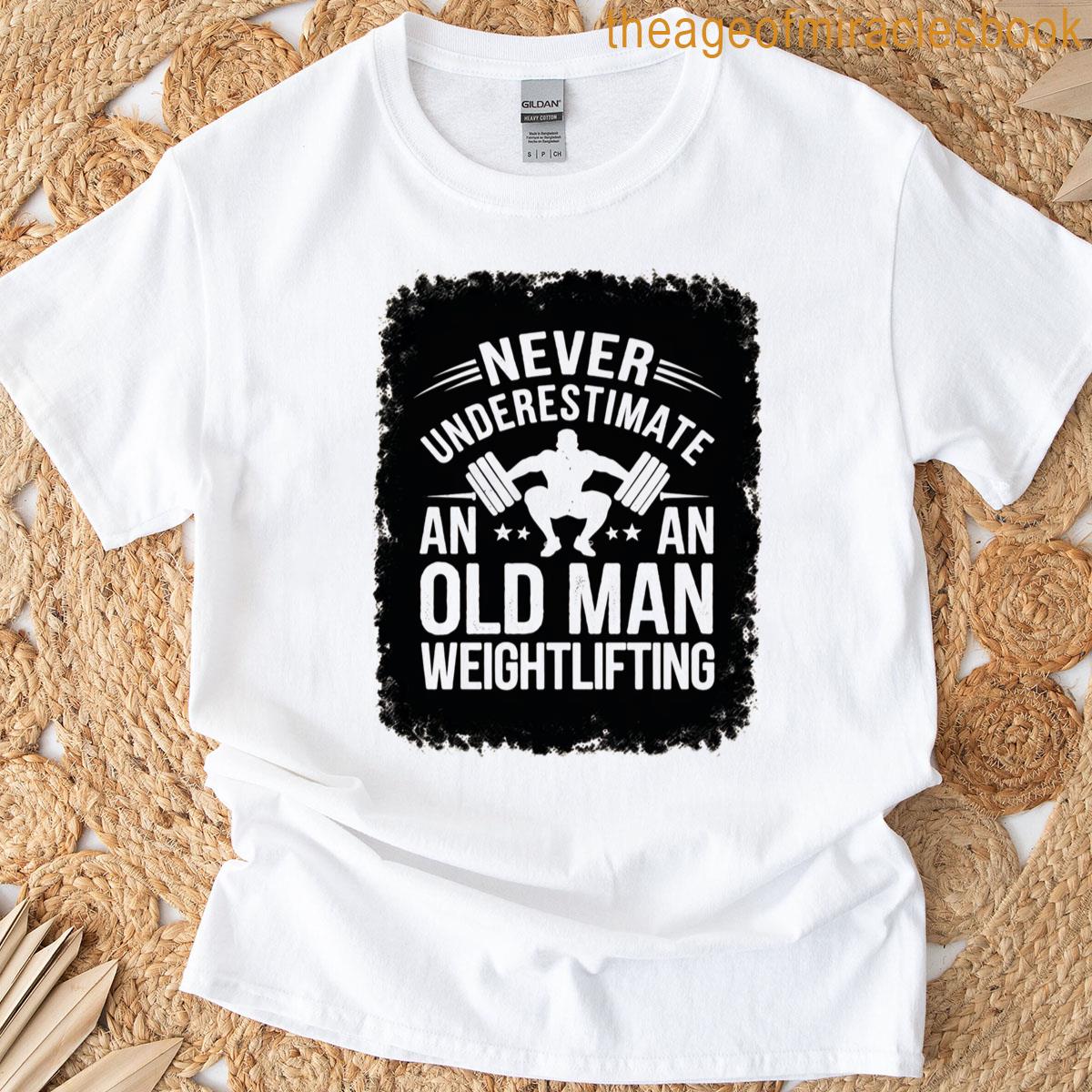 Never Underestimate An Old Man T-shirt
