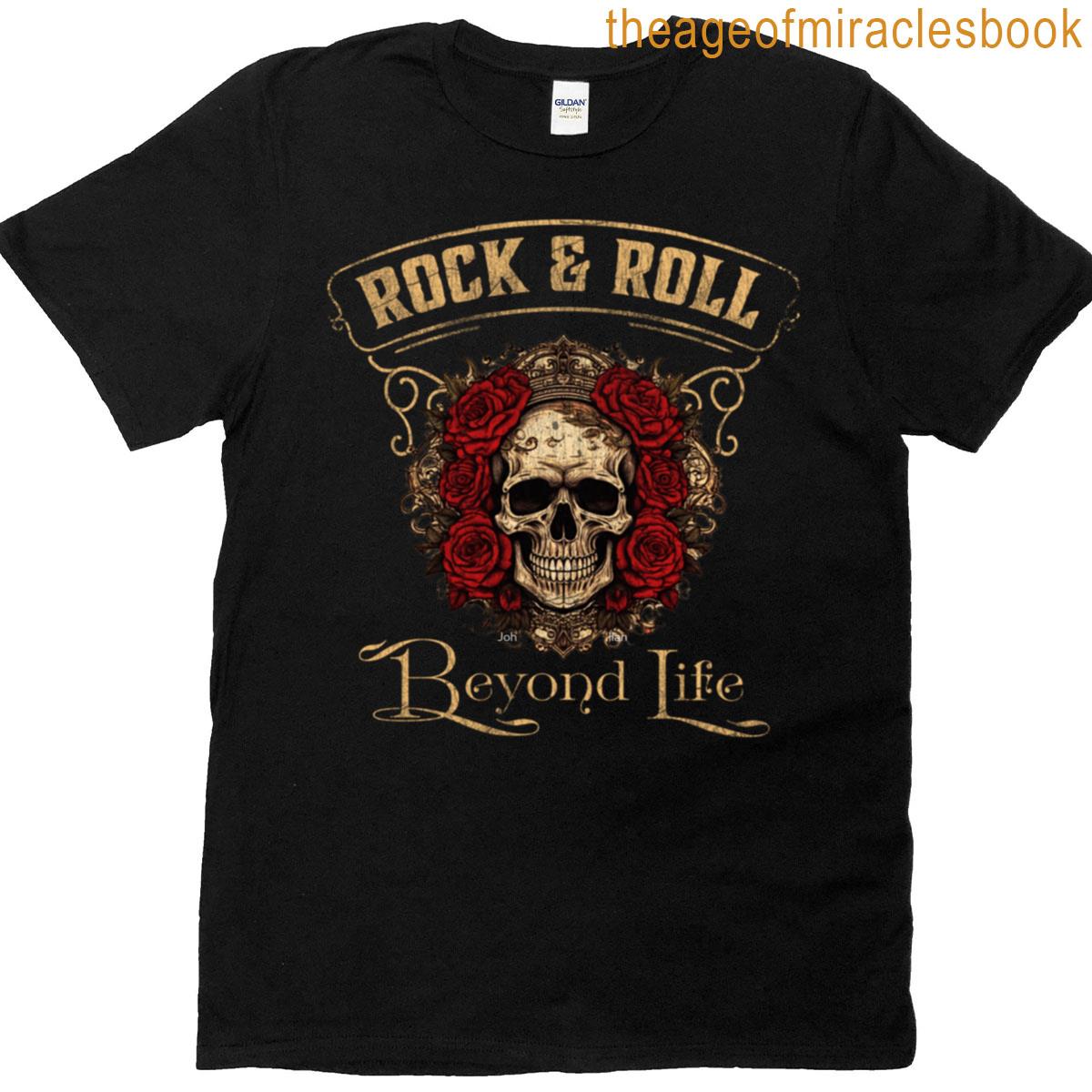Rock Roll Beyond Life T-shirt