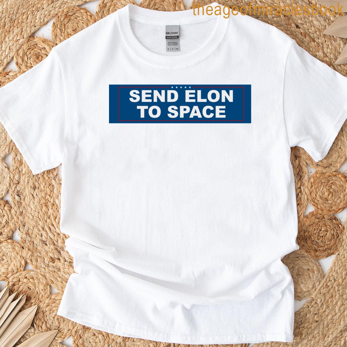 Send Elon To Space T-shirt