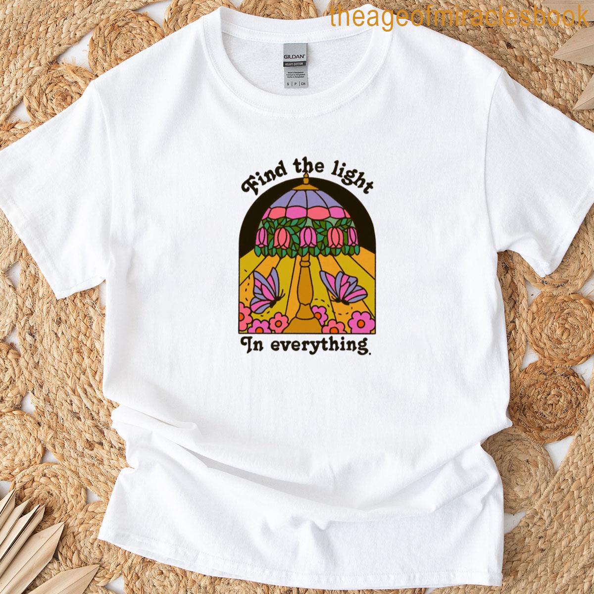 Find The Light In Everything T-shirt