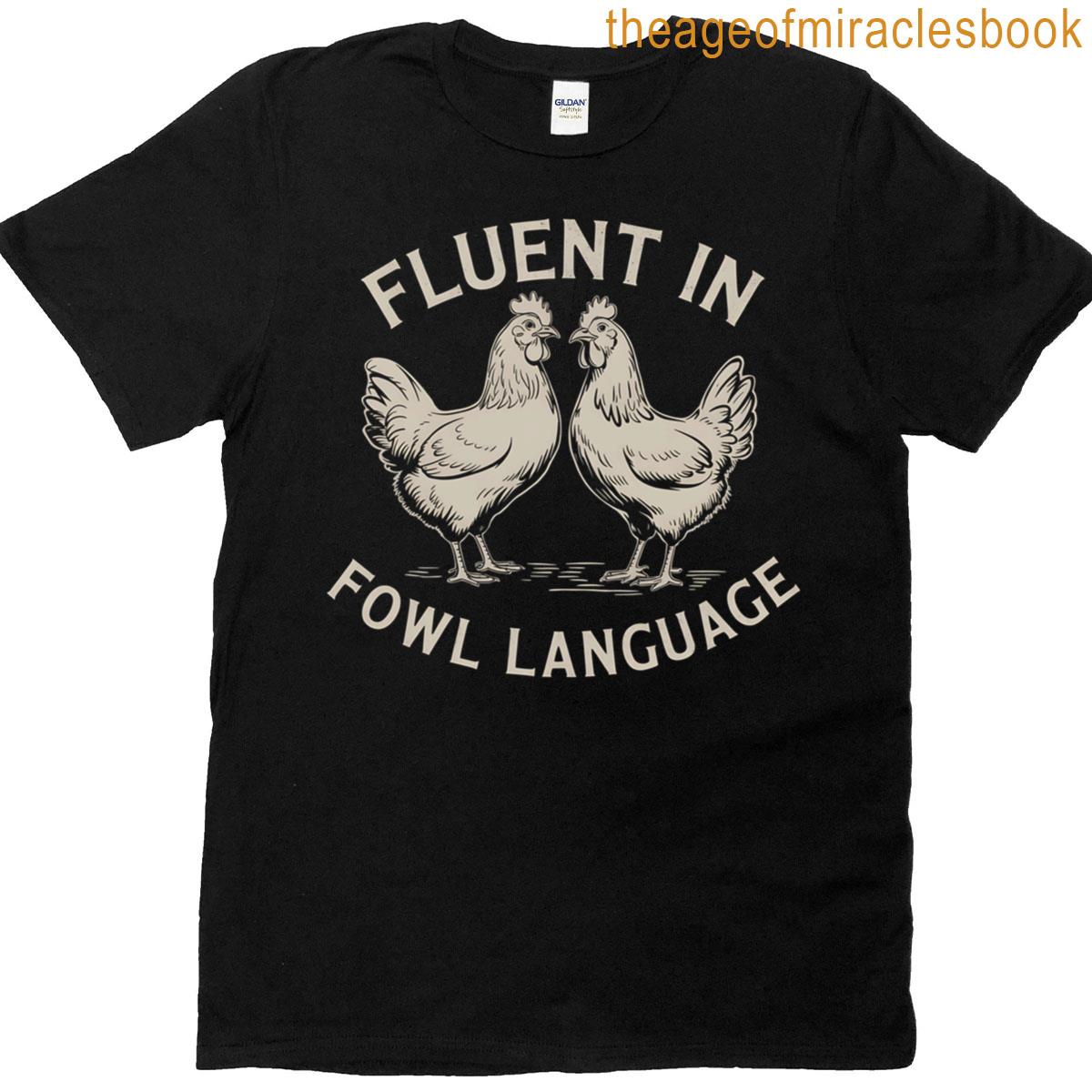 Fluent In Fowl Language T-shirt