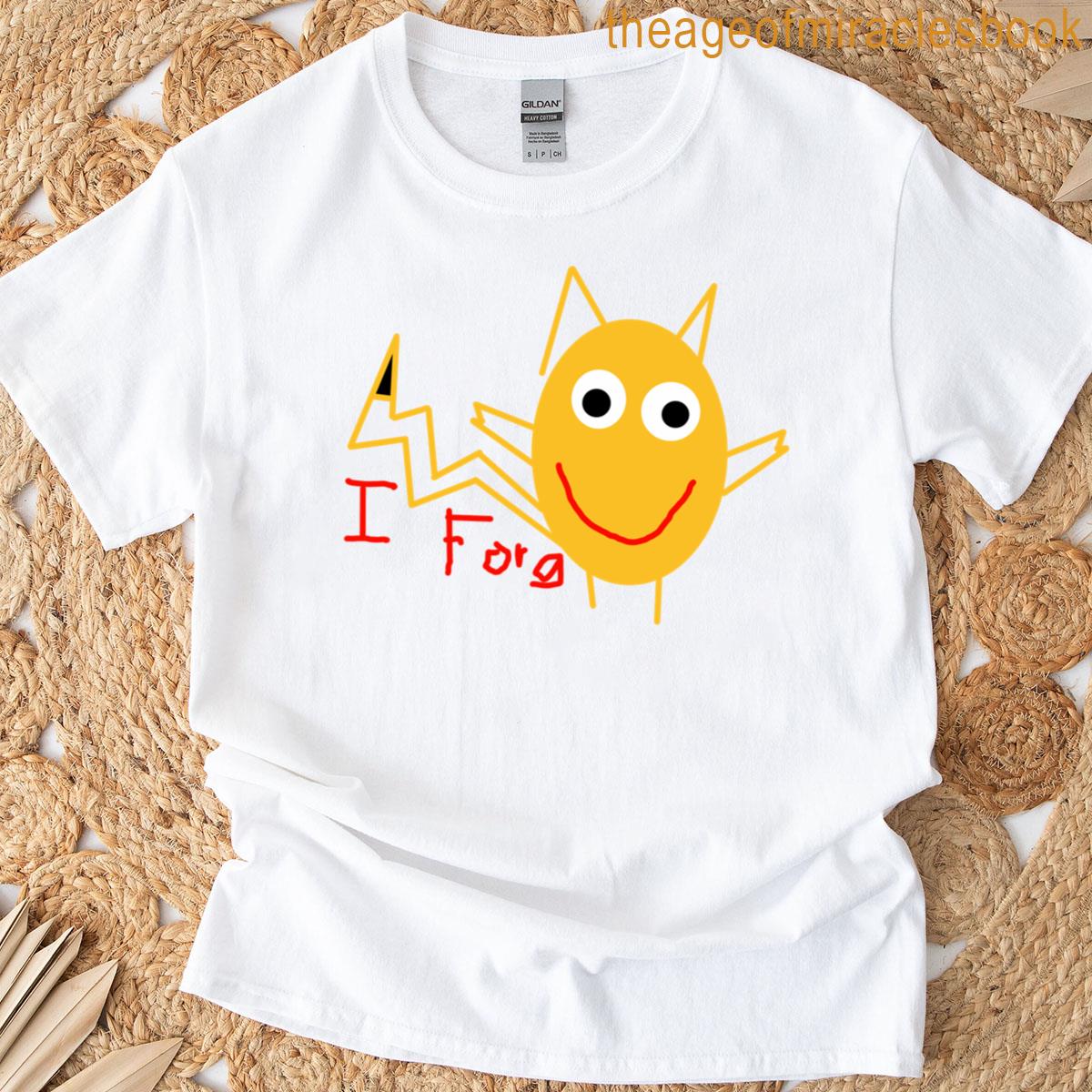 I Forg T-shirt