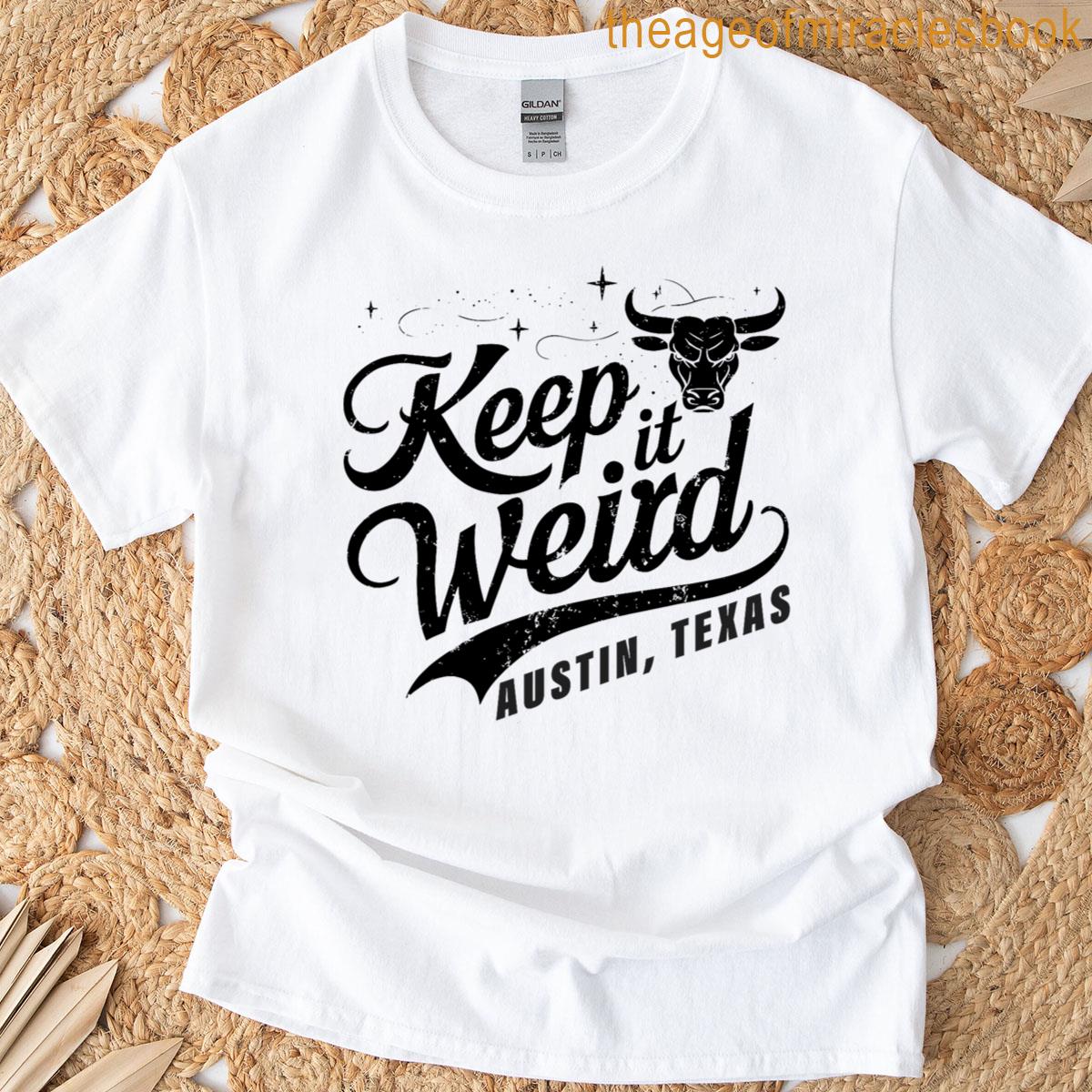 Keep Austin Texas Weird For Austinite T-shirt