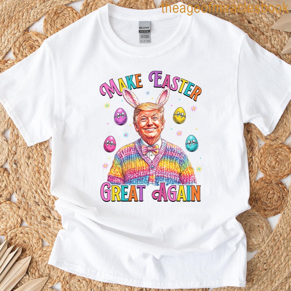 Make Easter Great Again Funny Trump Bunny Spring Hunt Eggs T-shirt