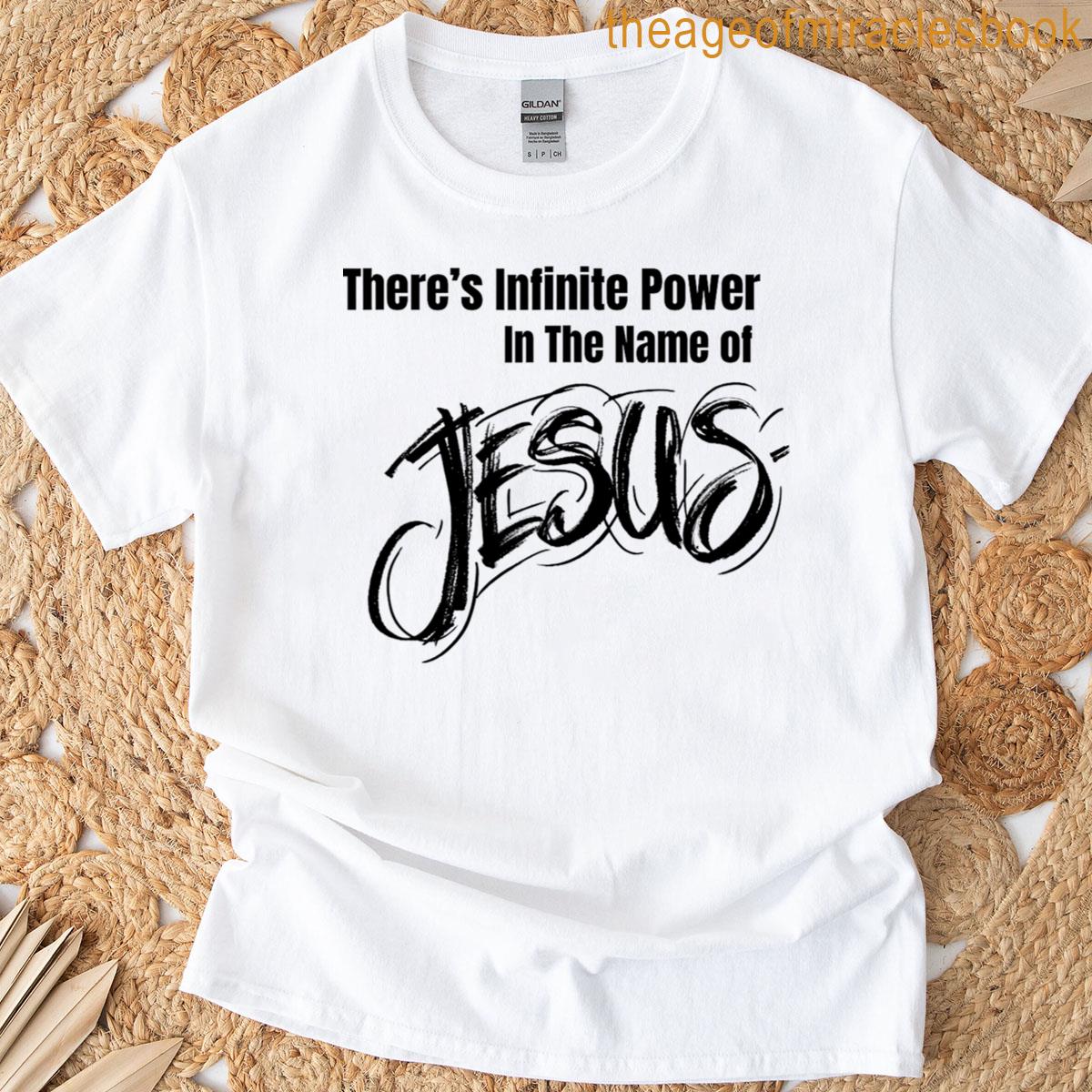 There’s Infinite Power T-shirt