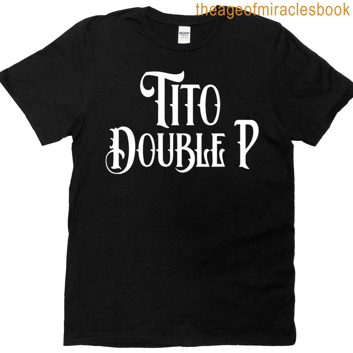 Tito Double P Funny T-shirt
