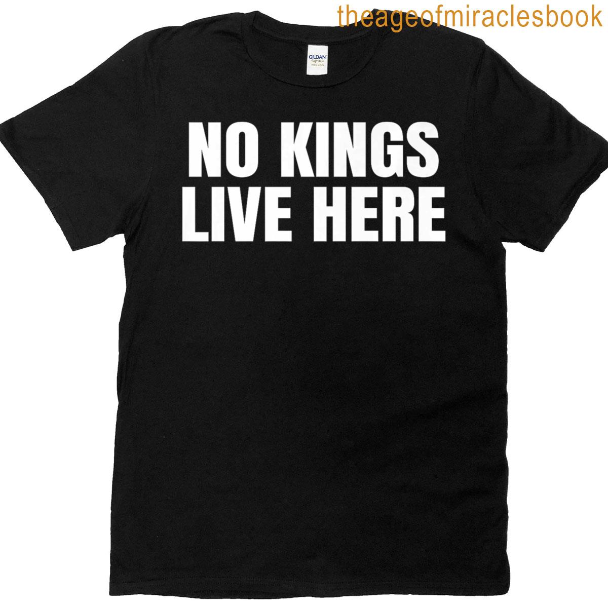 No Kings Live Here T-shirt