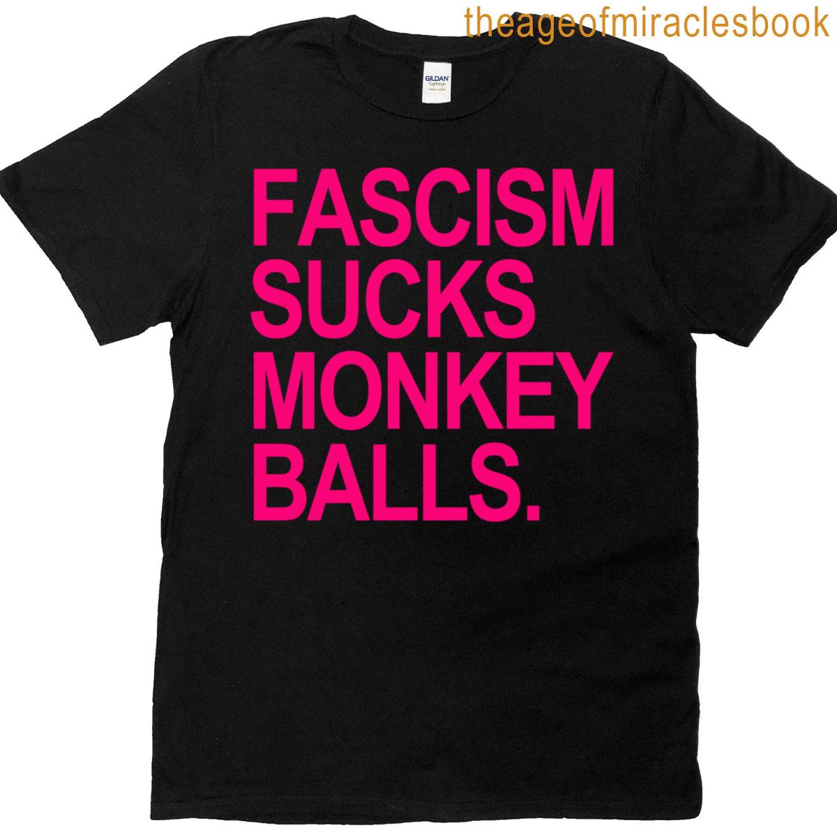 Fascism Sucks Monkey Balls Hot Pink T-shirt